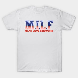 Funny MILF Man I Love Fireworks American 4th Of July Men T-Shirt